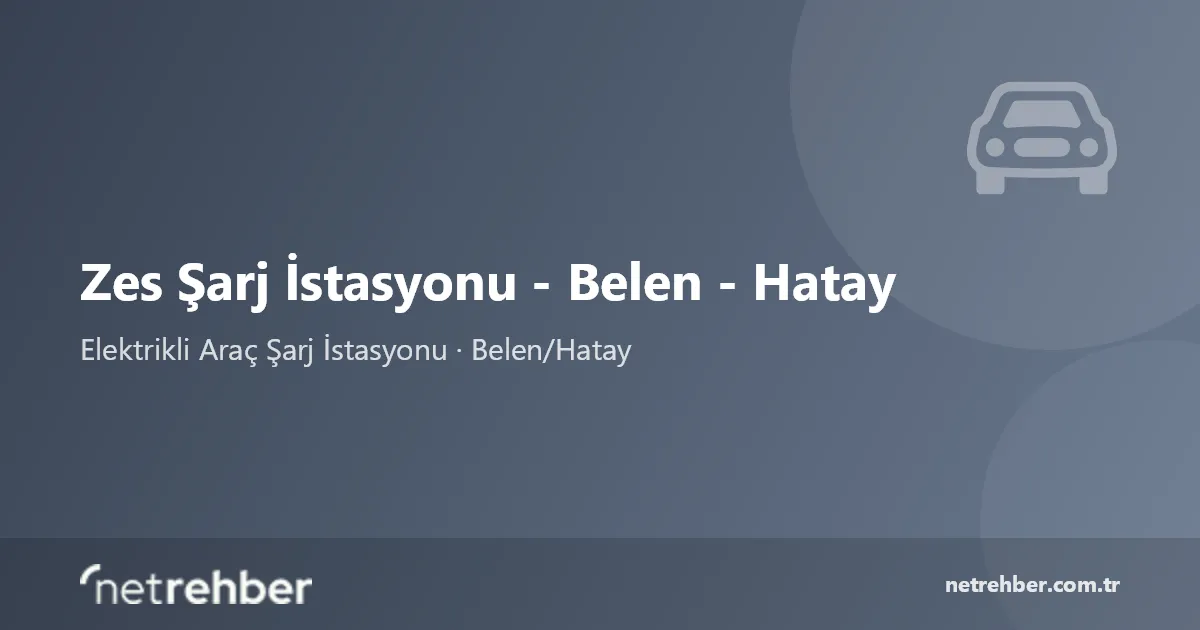 Zes Şarj İstasyonu - Belen - Hatay kapak görseli