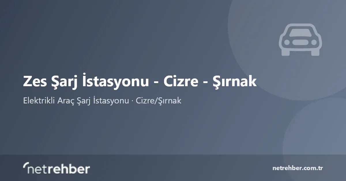 Zes Şarj İstasyonu - Cizre - Şırnak kapak görseli