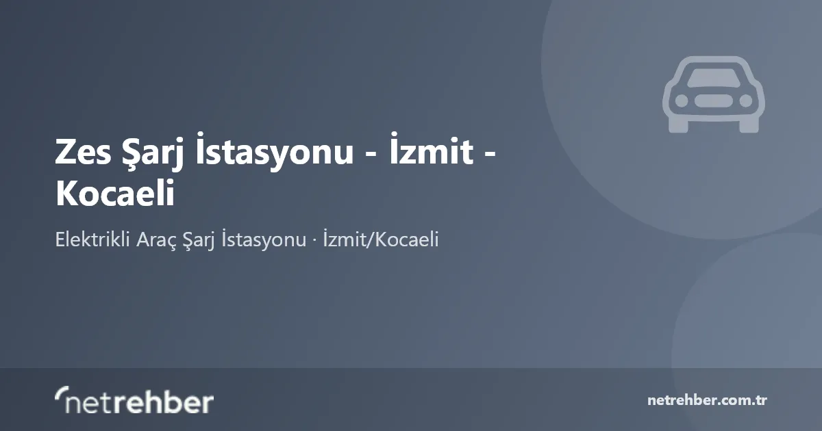 Zes Şarj İstasyonu - İzmit - Kocaeli kapak görseli