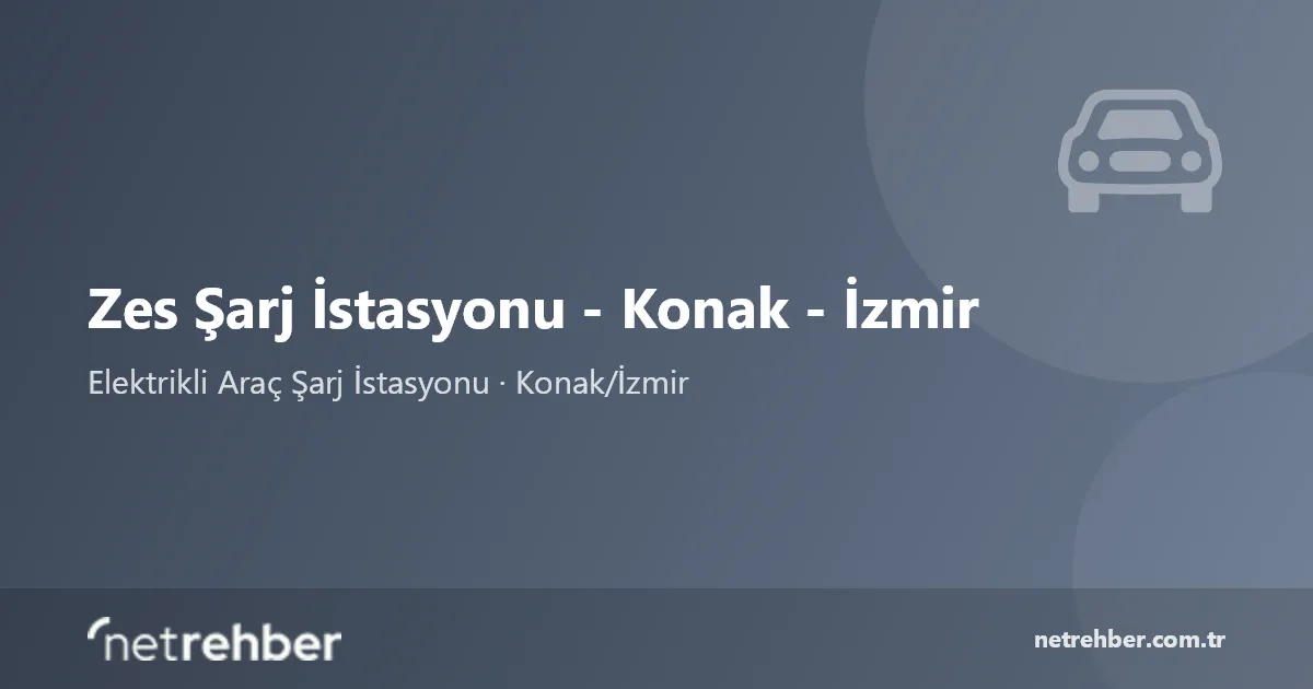 Zes Şarj İstasyonu - Konak - İzmir kapak görseli