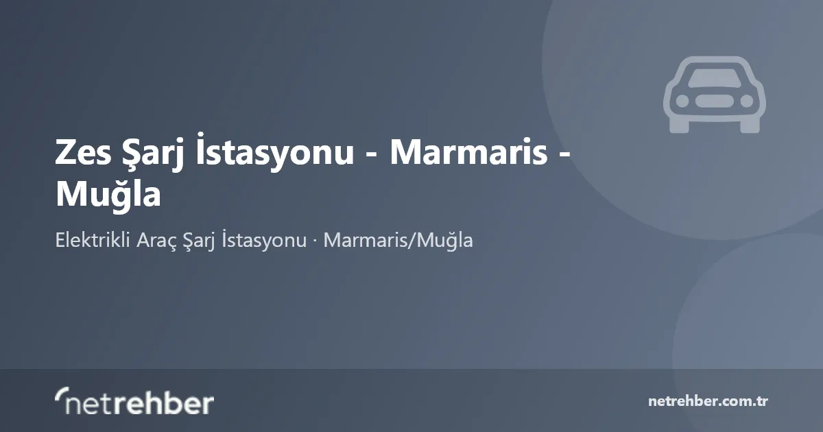 Zes Şarj İstasyonu - Marmaris - Muğla kapak görseli