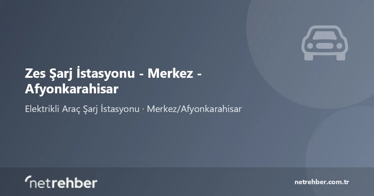 Zes Şarj İstasyonu - Merkez - Afyonkarahisar kapak görseli