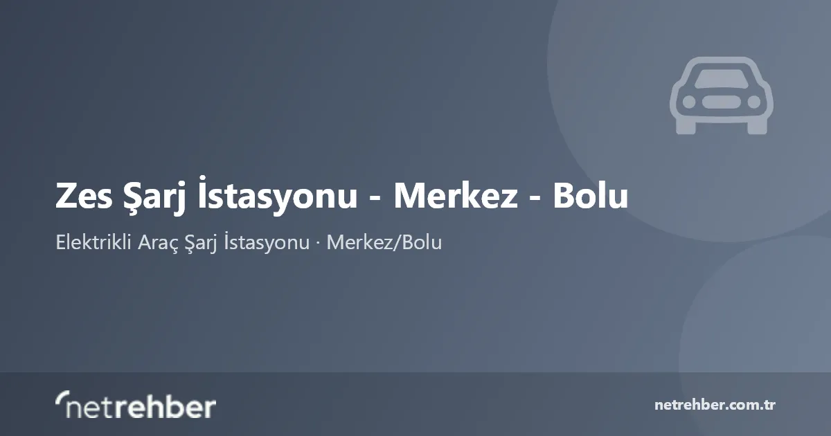 Zes Şarj İstasyonu - Merkez - Bolu kapak görseli