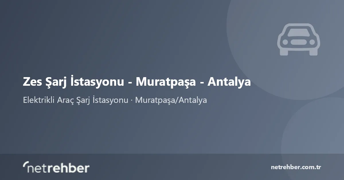 Zes Şarj İstasyonu - Muratpaşa - Antalya kapak görseli