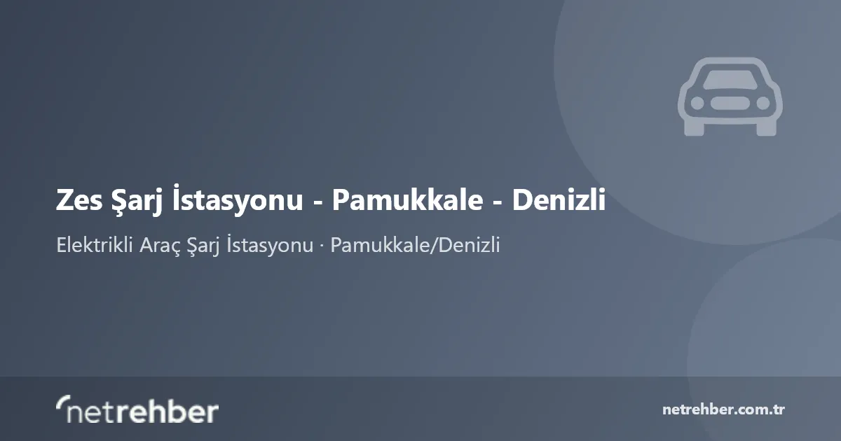 Zes Şarj İstasyonu - Pamukkale - Denizli kapak görseli