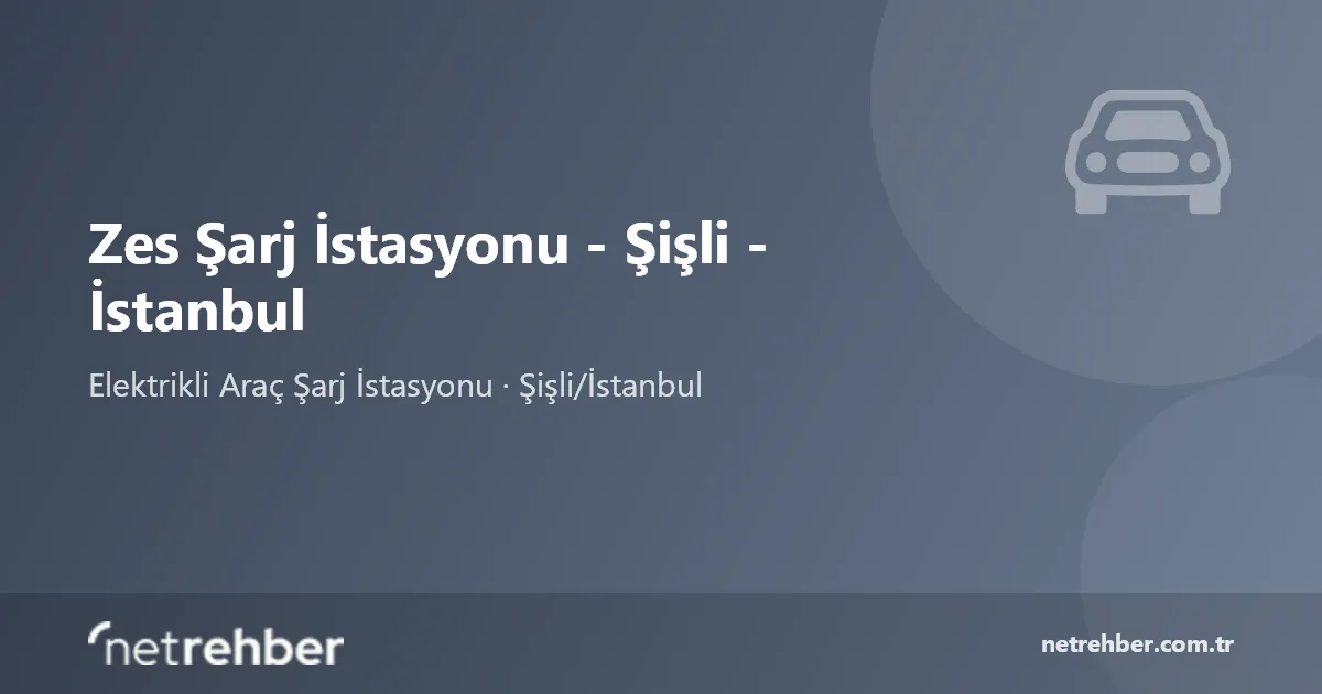 Zes Şarj İstasyonu - Şişli - İstanbul kapak görseli