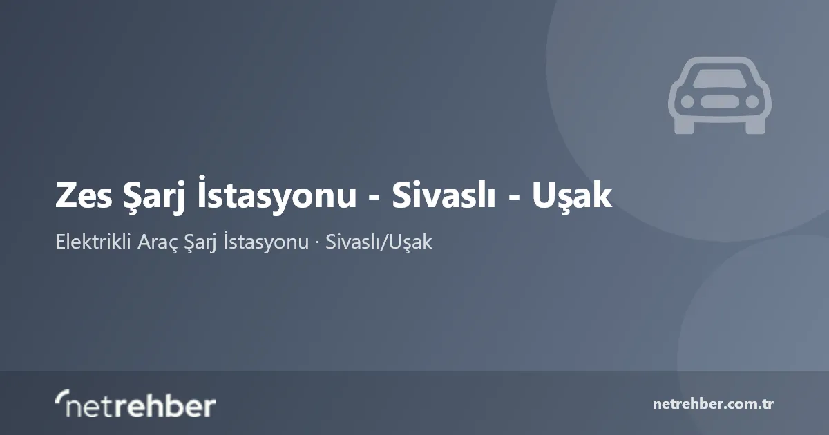 Zes Şarj İstasyonu - Sivaslı - Uşak kapak görseli