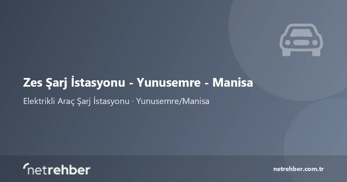 Zes Şarj İstasyonu - Yunusemre - Manisa kapak görseli
