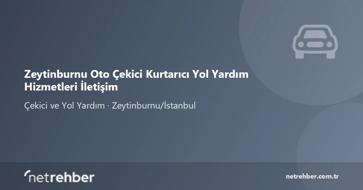Zeytinburnu Oto Çekici Kurtarıcı Yol Yardım Hizmetleri İletişim kapak görseli