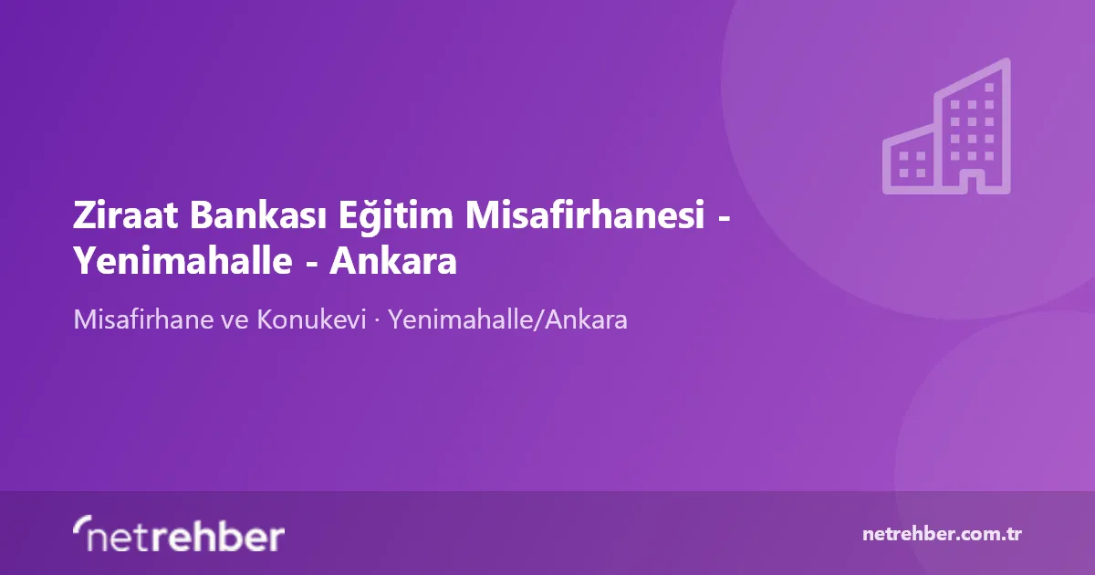 Ziraat Bankası Eğitim Misafirhanesi - Yenimahalle - Ankara kapak görseli